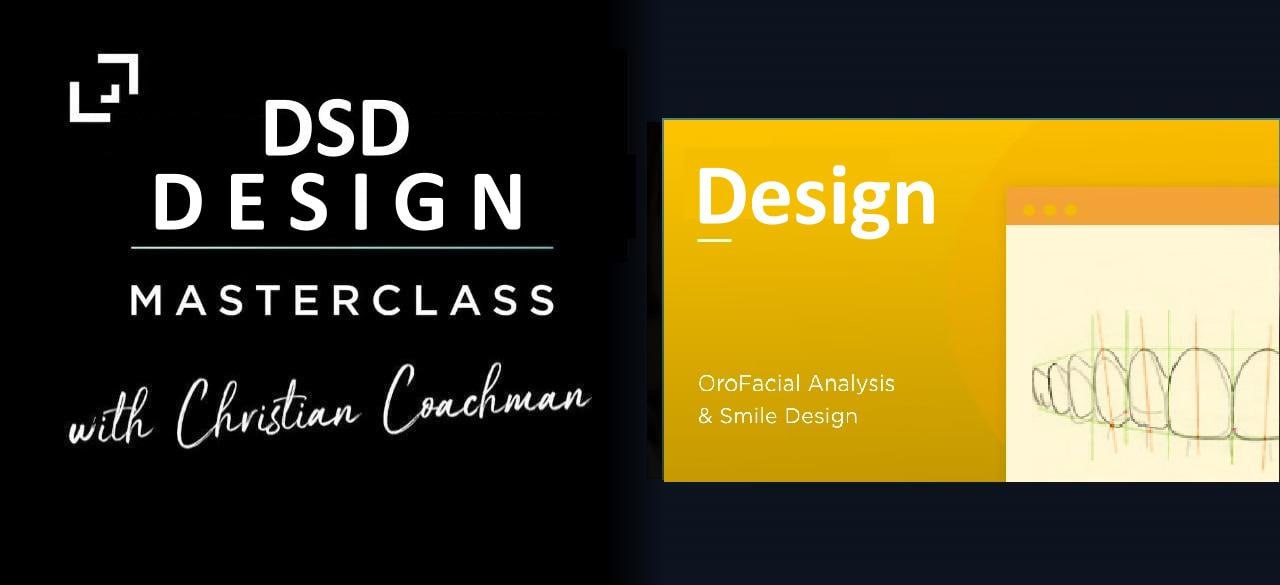 DSD Design MasterClass (OroFacial Analysis & Smile Design) - Christian Coachman